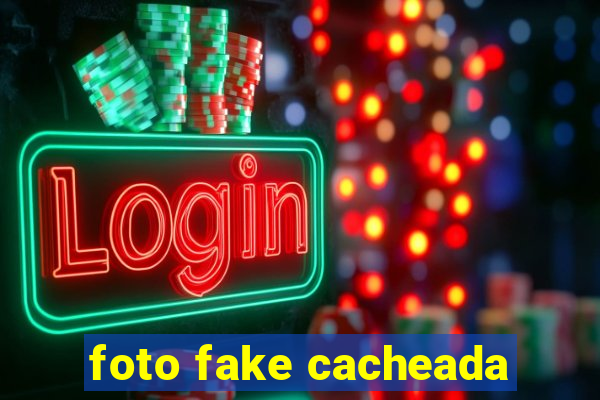 foto fake cacheada